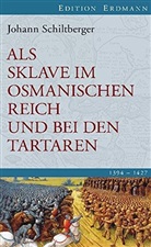 Johann Schiltberger, Ulrich Schlemmer - Als Sklave im Osmanischen Reich und bei den Tartaren