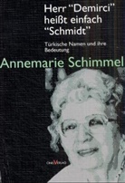 Annemarie Schimmel - Herr 'Demirci' heißt einfach 'Schmidt'