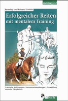 Beverley Schinke, Robert J. Schinke - Erfolgreicher Reiten mit mentalem Training
