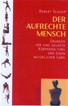 Robert Schleip - Der aufrechte Mensch, m. Audio-CD u. 30 Übungskarten
