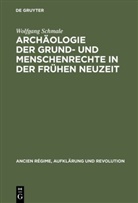 Wolfgang Schmale - Archäologie der Grund- und Menschenrechte in der Frühen Neuzeit