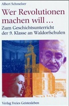 Albert Schmelzer - Wer Revolution machen will . . .