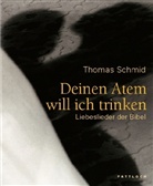 Thomas Schmid - Deinen Atem will ich trinken