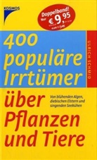 Ulrich Schmid - 400 populäre Irrtümer über Pflanzen und Tiere