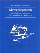 Fritz O. Schmidt, Fritz Otto Schmidt, Matthias Vorbeck - Slawenlegenden oder Die Entstehung von Mecklenburg-Vorpommern