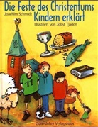 Joachim Schmidt - Die Feste des Christentums Kindern erklärt
