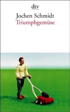 Jochen Schmidt - Triumphgemüse