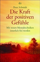 Peter Schmidt - Die Kraft der positiven Gefühle