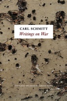 C Schmitt, Carl Schmitt - Writings on War