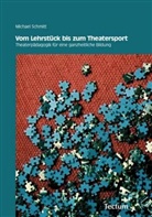 Michael Schmitt - Vom Lehrstück bis zum Theatersport
