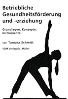 Tamara Schmitt - Betriebliche Gesundheitsförderung und -erziehung