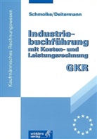 Manfred Deitermann, Siegfried Schmolke - Industriebuchführung mit Kosten- und Leistungsrechnung - GKR