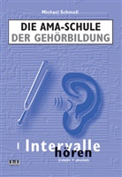 Michael Schmoll - Die AMA-Schule der Gehörbildung, m. 2 Audio-CDs - Heft.I: Intervalle hören (relativ + absolut), m. 2 Audio-CDs