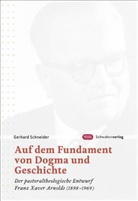 Gerhard Schneider - Auf dem Fundament von Dogma und Geschichte