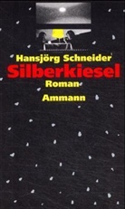 Hansjörg Schneider - Silberkiesel
