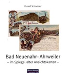 Rudolf Schneider - Bad Neuenahr-Ahrweiler im Spiegel alter Ansichtskarten