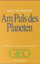 Wolf Schneider - Am Puls des Planeten