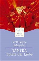 Wolf Schneider - Tantra, Spiele der Liebe
