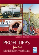 Joachim Schnitzer - Profi-Tipps für die Modellbahnwerkstatt