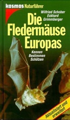 Eckard Grimmberger, Wilfried Schober - Die Fledermäuse Europas