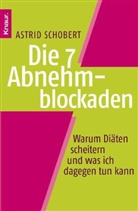Astrid Schobert - Die 7 Abnehmblockaden erkennen und überwinden