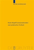 Dieter Schonecker, Dieter Schönecker - Kants Begriff transzendentaler und praktischer Freiheit
