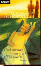 Annemarie Schoenle - Und abends nur noch Mondschein
