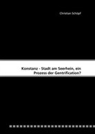 Christian Schöpf - Konstanz - Stadt am Seerhein, ein Prozess der Gentrification?