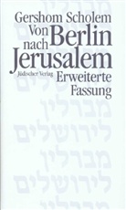 Gershom Scholem - Von Berlin nach Jerusalem, erw. Fassung