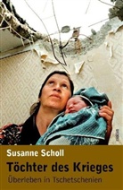 Susanne Scholl - Töchter des Krieges