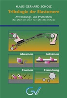 Klaus G Scholz, Klaus-Gerhard Scholz - Tribologie der Elastomere