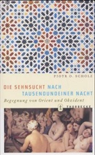 Piotr O Scholz, Piotr O. Scholz - Die Sehnsucht nach Tausendundeiner Nacht