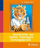 Susanne Schorr - Geschichten aus Doktor Zahntigers Dschungelpraxis