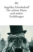 Angelika Schrobsdorff - Der schöne Mann und andere Erzählungen