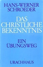 Hans-Werner Schroeder - Das christliche Bekenntnis