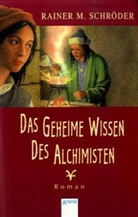 Rainer M. Schröder - Das geheime Wissen des Alchimisten