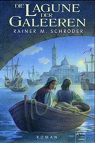 Rainer M. Schröder - Die Lagune der Galeeren