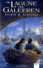 Rainer M. Schröder - Die Lagune der Galeeren