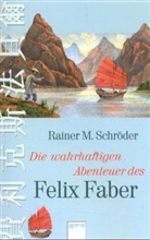 Rainer M. Schröder, Rainer Maria Schröder - Die wahrhaftigen Abenteuer des Felix Faber