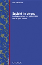 Arno Schubbach - Subjekt im Verzug