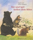 Dieter Schubert, Ingrid Schubert - Bär und Igel helfen dem Biber