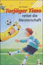 Ulli Schubert - Torjäger Timo rettet die Meisterschaft