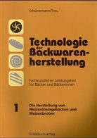 Claus Schünemann, Günter Treu - Technologie der Backwarenherstellung, Fachkundlicher Leistungstest für Bäcker und Bäckerinnen - Tl.1: Die Herstellung von Weizenkleingebäcken und Weizenbroten