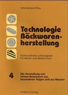 Claus Schünemann, Günter Treu - Technologie der Backwarenherstellung, Fachkundlicher Leistungstest für Bäcker und Bäckerinnen - Tl.4: Die Herstellung von Feinen Backwaren aus besonderen Teigen und aus Massen