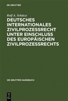 Rolf A Schütze, Rolf A. Schütze - Deutsches Internationales Zivilprozessrecht unter Einschluss des Europäischen Zivilprozessrechts
