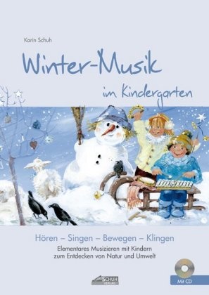 Karin Schuh, Silvia Katefidis,  Schuh Verlag GmbH - Winter-Musik im Kindergarten (inkl. Lieder-CD), m. 1 Audio-CD, 4 Teile - Elementares Musizieren mit Kindern zum Entdecken von Natur und Umwelt