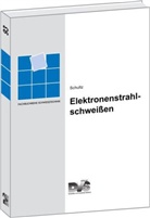 Helmut Schultz - Elektronenstrahlschweissen