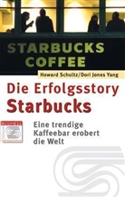 Howard Schultz, Dori Jones Yang - Die Erfolgsstory Starbucks