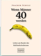 Joachim Schulz - Wenn Männer 40 werden