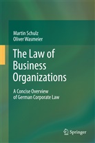 Marti Schulz, Martin Schulz, Oliver Wasmeier - The Law of Business Organizations